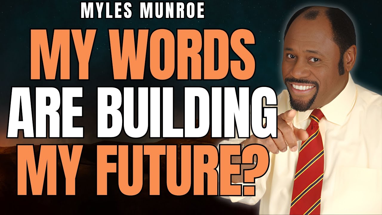 MY WORDS Are Building My Future?! The LAW OF WORDS Myles Munroe Taught (Life-Changing)