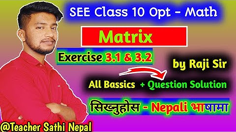 MATRIX Part -1 || Determinant of matrix || Class 10 OptIonal Math Matrix In Nepali