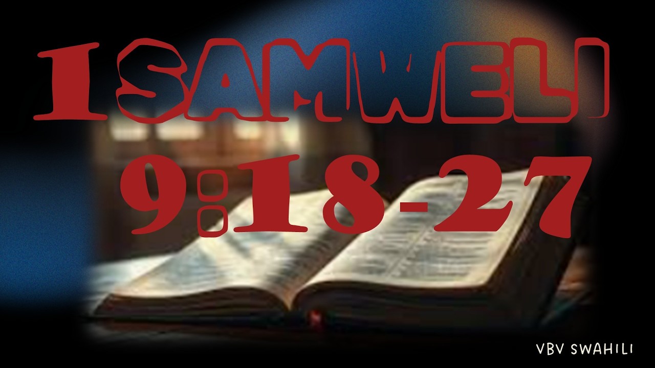 VBV Swahili- 1 Samweli 9 :18 -2 7  Sauli Ateuliwa Kuwa Mfalme, Samweli amtia Sauli mafuta