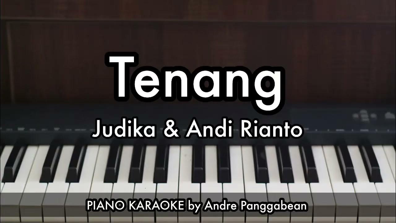 Tenang - Judika & Andi Rianto | Piano Karaoke by Andre Panggabean