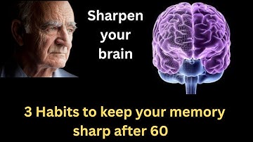 3 Habits to Keep Your Memory Sharp After 60