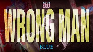 Wrong Man Blue @deathwishinc