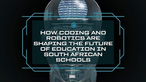 Coding and Robotics in South African Education