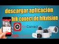 como descargar la app hik conect para ver cámaras hikvision por celular