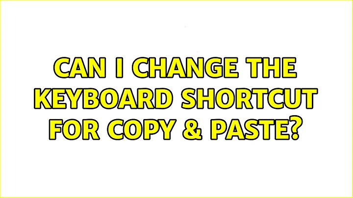 Ubuntu: Can I change the keyboard shortcut for copy & paste?