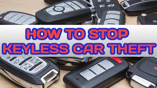 HOW TO STOP A KEYLESS CAR BEING STOLEN CHEAP AND EASY KEYLESS CAR THEFT