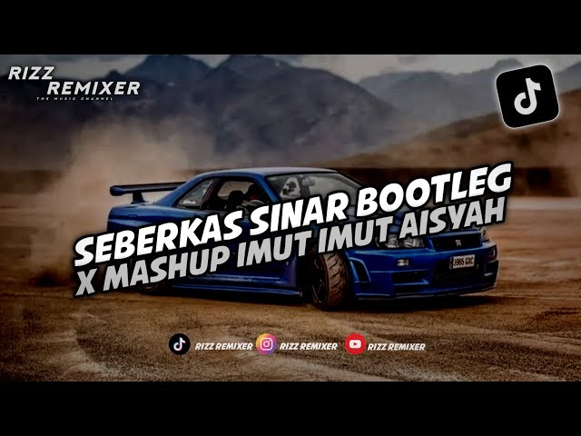 DJ SEBERKAS SINAR (BOOTLEG) X MASHUP IMUT IMUT AISYAH MENGKANE VIRAL TIKTOK!! class=