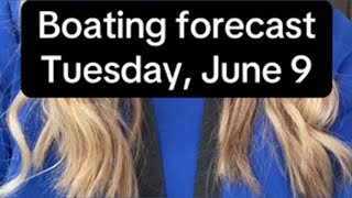 Boating forecast Tuesday June 9