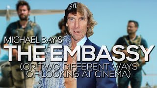 Michael Bay's The Embassy (Or Two Different Ways of Looking at Cinema)