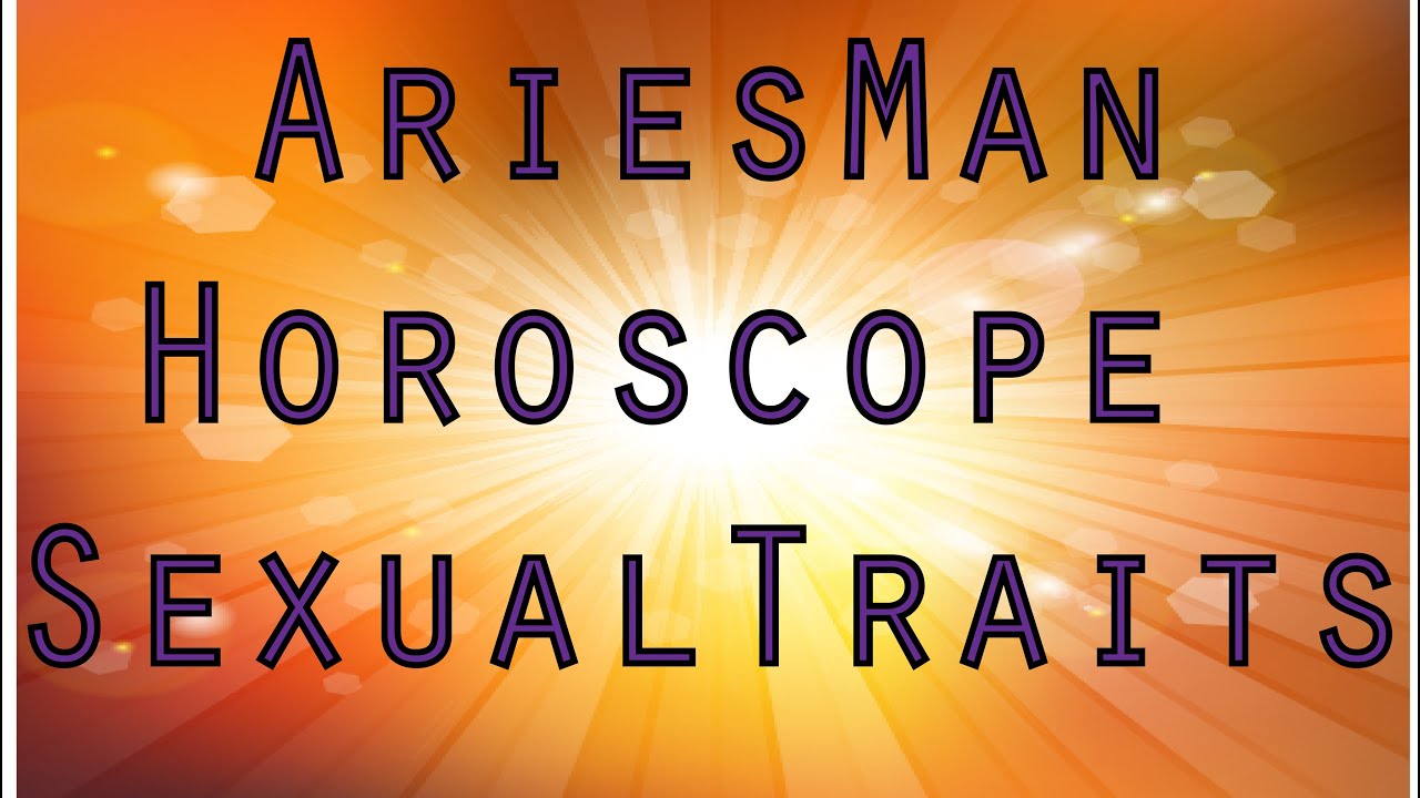 Aries Horoscope Man Sexual Traits - YouTube
