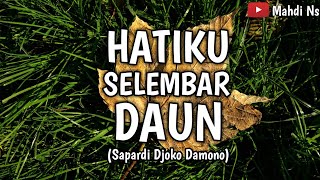 HATIKU SELEMBAR DAUN | Puisi Sapardi Djoko Damono dibacakan oleh Mahdi Ns