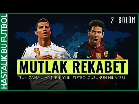 MUTLAK REKABET: Cristiano Ronaldo vs Lionel Messi (2. BÖLÜM)