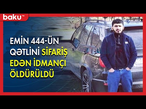 Emi̇n 444Ün Qətlini Sifariş Edən Idmançı Öldürüldü - Baku Tv