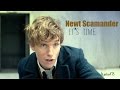 Newt Scamander | It's time