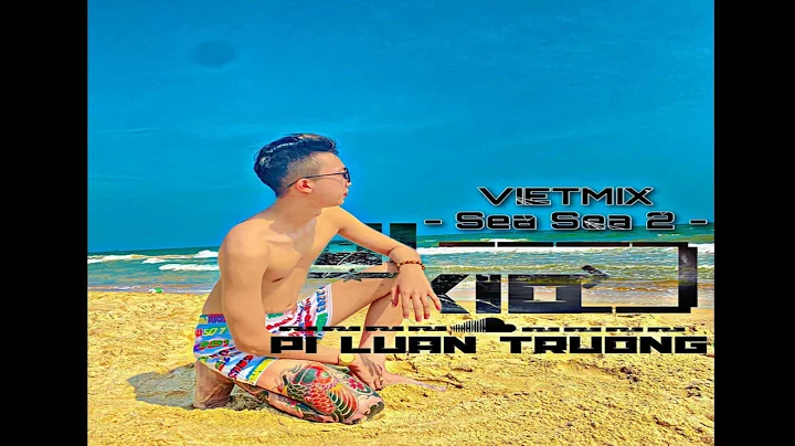 VietMix Sea Sea 2 - PiLuanTruong (Bio Bio)