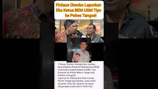 Firdaus Oiwobo Laporkan Eks Ketua BEM UGM Tiyo ke Polres Tangsel #shortsvideo