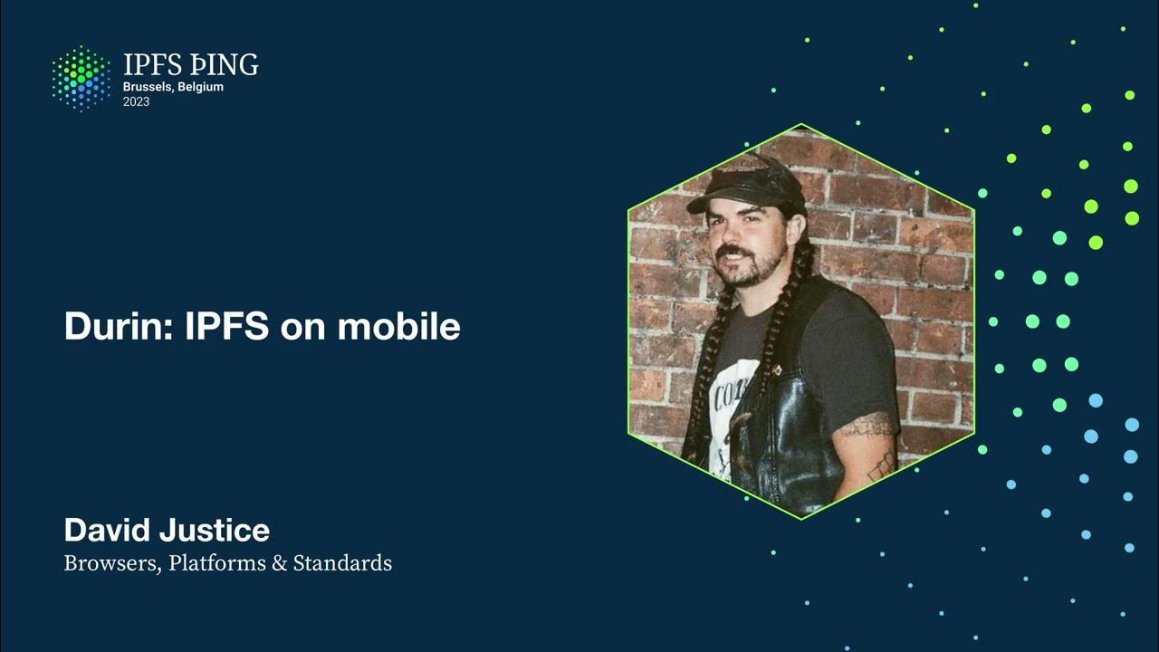 Durin: IPFS on mobile - David Justice 