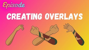 EPISODE: Creating overlays