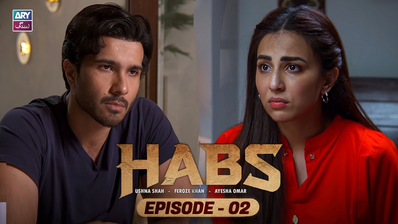 Habs Episode 2 | Ushna Shah | Feroze Khan | Ayesha Omar | ARY Zindagi Drama