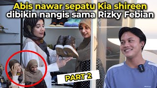 HABIS NAWAR SEPATU, KIA SHIREEN DIBIKIN NANGIS RIZKY FEBIAN?! ADA APA?!