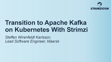 Transition to Apache Kafka on Kubernetes With Strimzi - Steffen Wirenfeldt Karlsson, Maersk