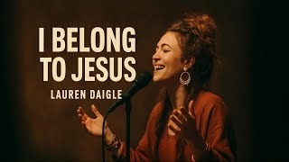 Download lagu Lauren Daigle–I Belong to Jesus | Powerful Worship Song Inspired by 2026