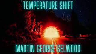 Miniatura de vídeo de "Temperature Shift by Martin George Selwood"