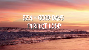 Always In My Mind Perfect Loop - SZA Good Days