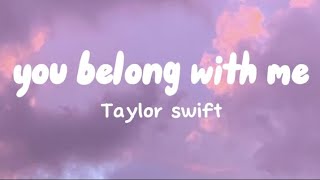 You belong with me - Taylor swift (Lyrics)