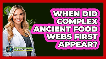 When Did Complex Ancient Food Webs First Appear? - Earth Science Answers