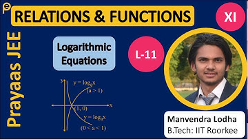JEE:Functions–L11 |Logarithmic Equations| Class 11 Maths| Prayaas JEE| IIT JEE Maths (Manvendra Sir)