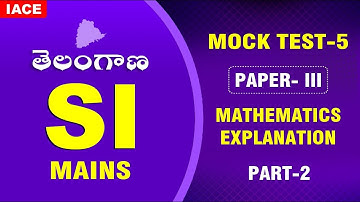 TS SI MOCK TEST-5 [PAPER-III] || MATHEMATICS PART-2 EXPLANATION ||IACE