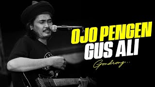 ABAH ALI GONDRONG - OJO PENGEN