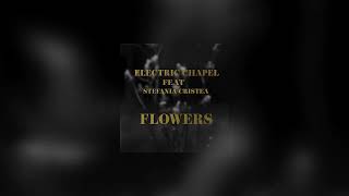 Electric Chapel feat Stefania Cristea - Flowers