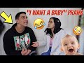 I WANT A BABY NOW PRANK ON BOYFRIEND! (Almost broke up)