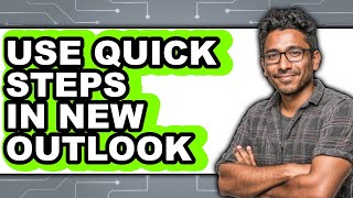 How to Use Quick Steps in New Outlook (only Way)