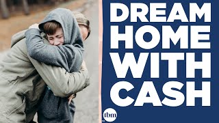 Buying my Dream Home with Cash!