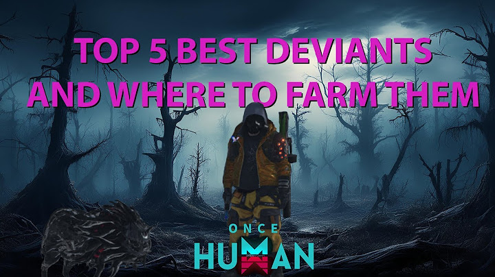 Once Human Top 5 Deviants That Will Change The Game For You