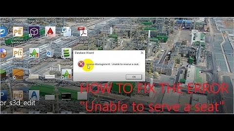[SP3D_TIPS]_HOW TO FIX THE ERROR "Unable to reserve a seat"