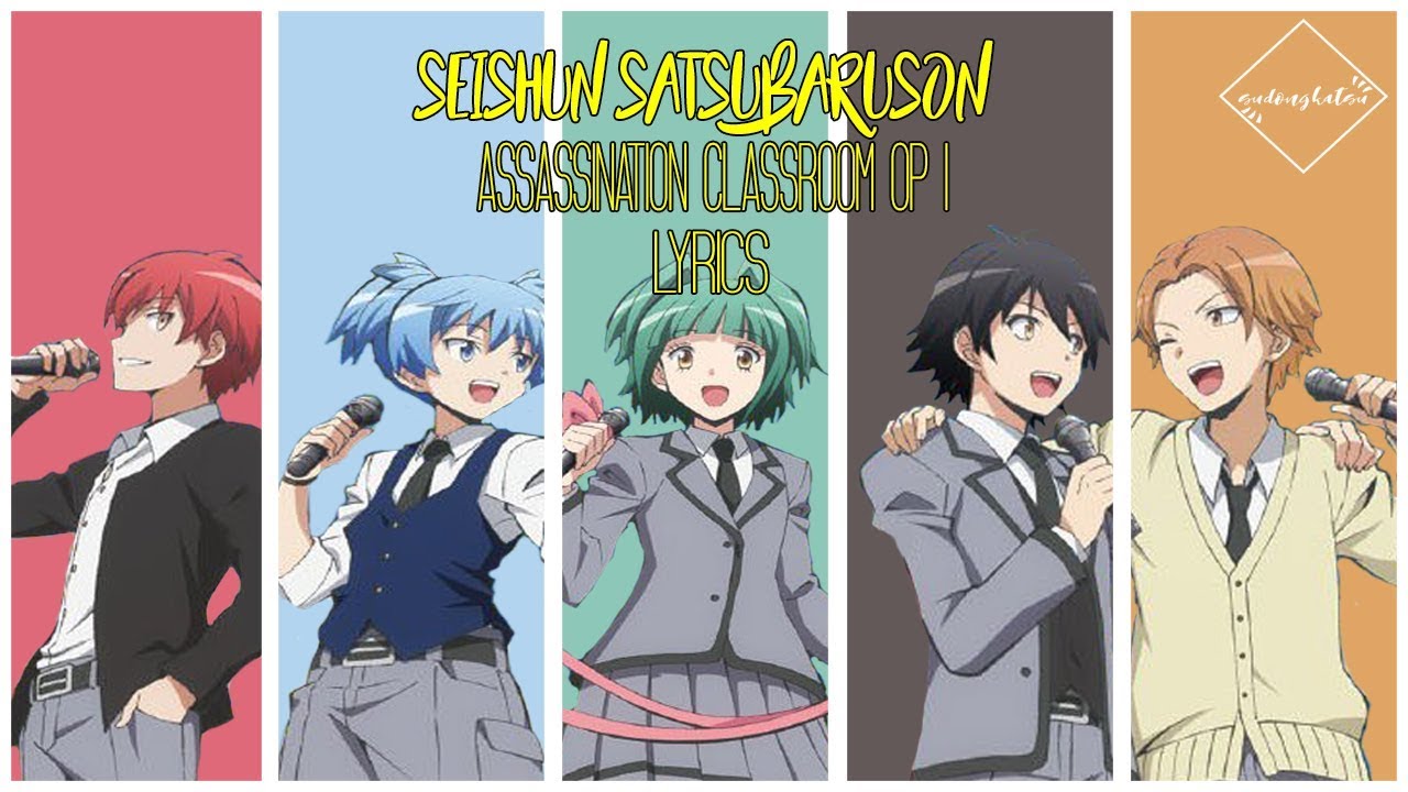 Seishun Satsubatsuron 青春 サツバツ論 Assassination Classroom 暗殺教室 Opening Lyrics Youtube