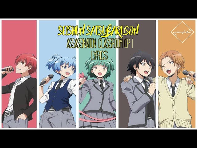 Seishun Satsubatsuron (青春...サツバツ論!): Assassination Classroom (暗殺教室) Opening Lyrics class=