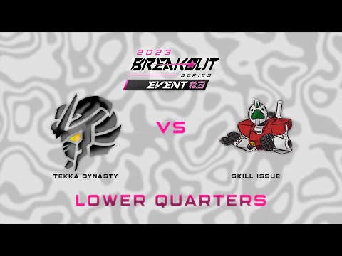 Tekka Dynasty vs Skill Issue | Breakout Series Event #3 Day 1 | Lower Quarterfinals