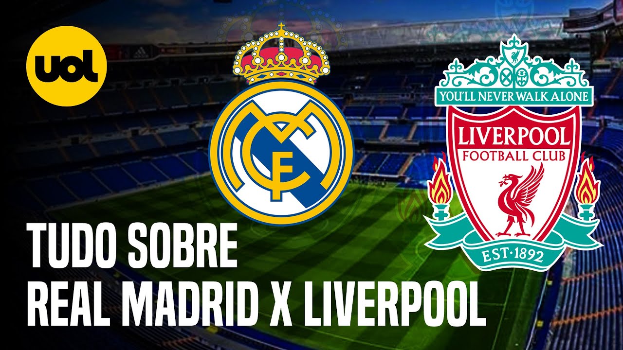 Liverpool x Real Madrid ao vivo: onde assistir ao jogo da Champions League