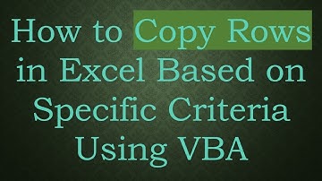 How to Copy Rows in Excel Based on Specific Criteria Using VBA