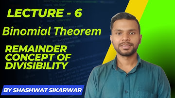 Lec 6 Binomial Theorem Remainder  Concept of Divisibility
