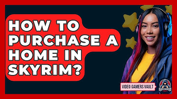 How To Purchase A Home In Skyrim? - Video Gamers Vault
