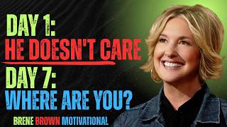 What He Thinks Day by Day When You Go Silent 🤫|The Psychology of No Contact-MOTIVATIONAL BRENE BROWN