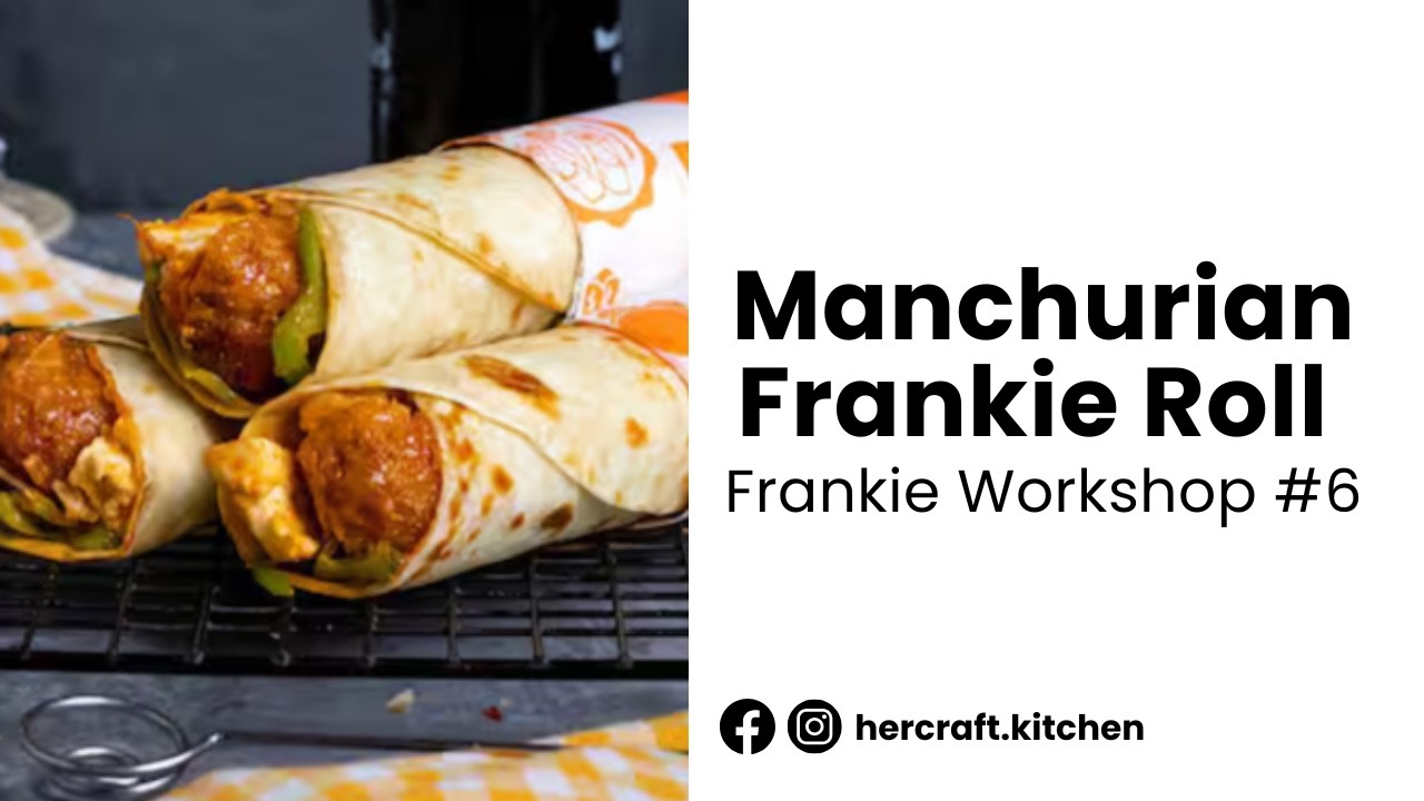 Manchurian Frankie || Frankie Workshop #6 || HerCraft Kitchen