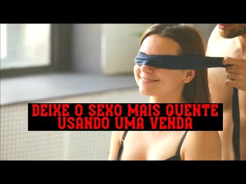 Vídeo: A Verdade Sobre Sexo De Olhos Vendados