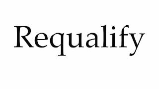 How To Pronounce Requalify